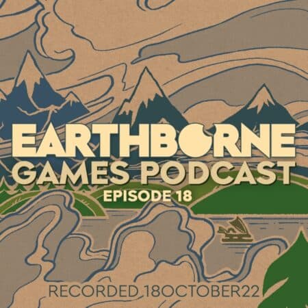 Earthborne Games Podcast Episode 18